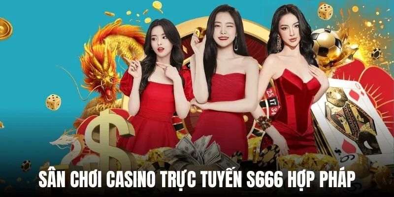 Thông tin chung về sảnh casino S666