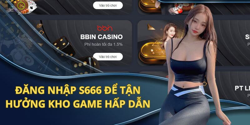 Đăng nhập S666 chỉ với 3 bước tối ưu