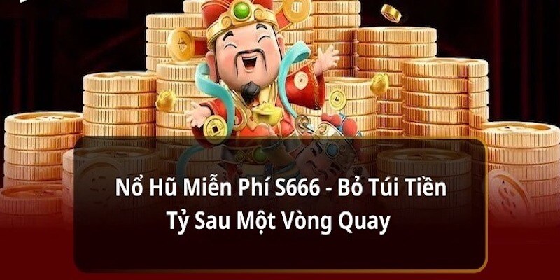 Kinh nghiệm giành chiến thắng trong quay hũ s666